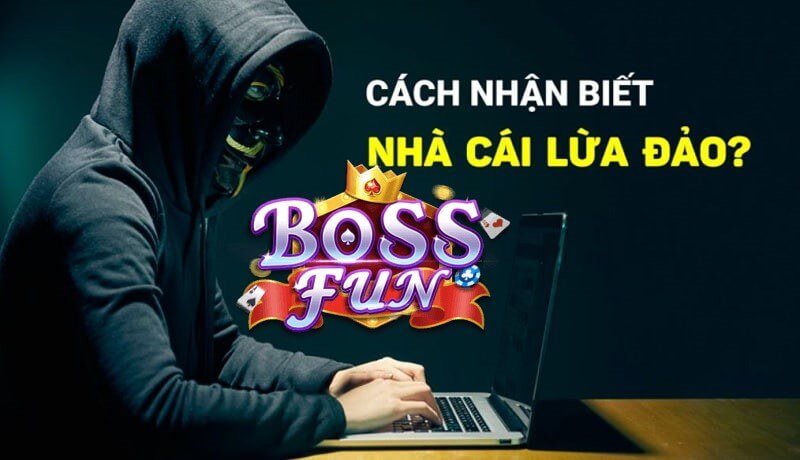 Bossfun Chia sẻ dấu hiệu nhận biết Cổng Game lừa đảo