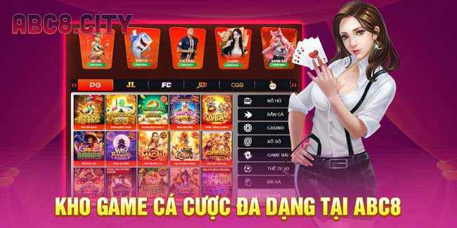 kho game cá cược đa dạng tại ABC8